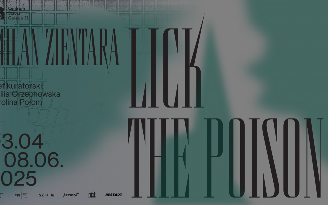 Wystawa „LICK THE POISON” Milana Zientary