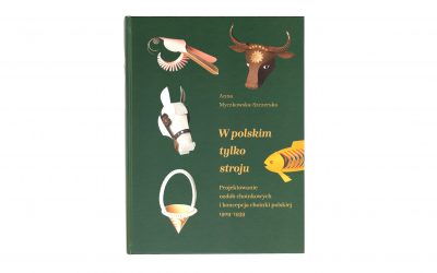 Publikacja książki „W polskim tylko stroju. Projektowanie ozdób choinkowych i koncepcja choinki polskiej 1909–1939”