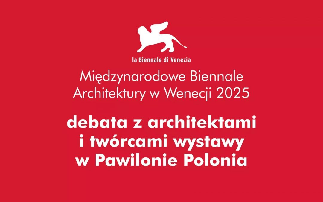 Spotkanie wokół Pawilonu Polskiego na tegorocznym Biennale Architektury w Wenecji