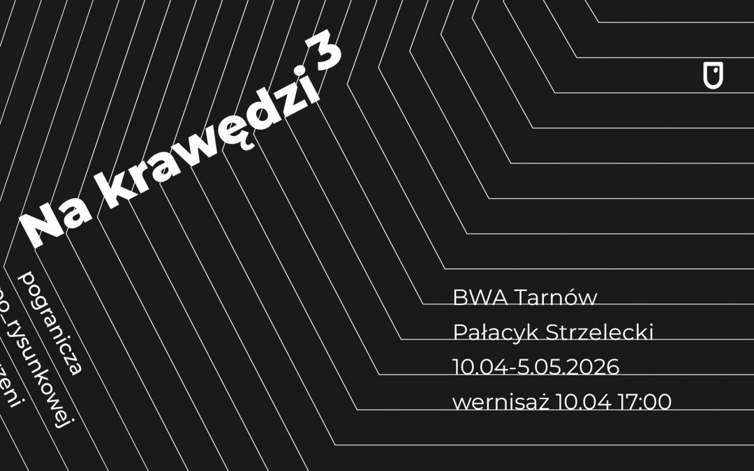 Zapraszamy na wystawę „Na Krawędzi 3” w BWA Tarnów