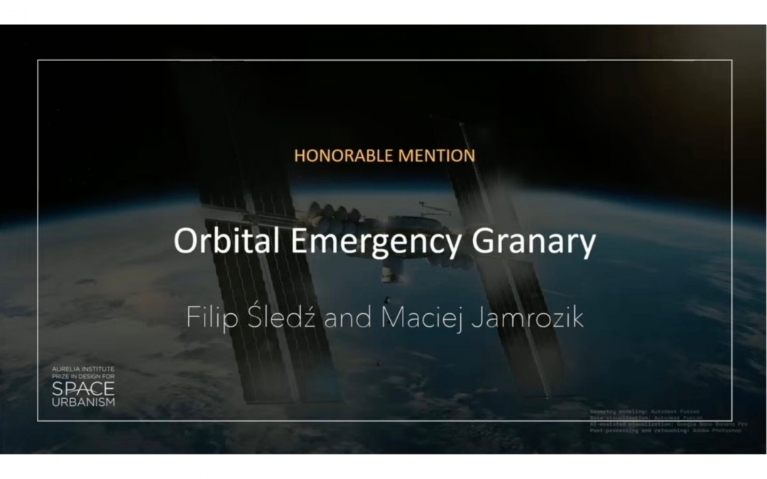 Satelita w przestrzeni kosmicznej, w tle zarys Ziemi. Na zdjęciu napis: Honorable Mention. Orbital Emergency Granary. Filip Śledź and Maciej Jamrozik. W lewym dolnym roku logo Aurelia Institute Prize In Design For Space Urbanism.