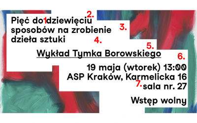 Pięć do dziewięciu sposobów na zrobienie dzieła sztuki – wykład Tymka Borowskiego