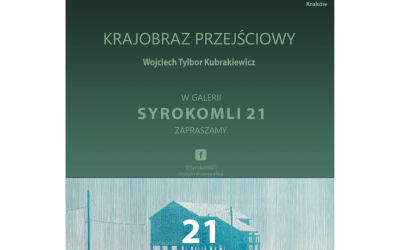 Wystawa KRAJOBRAZ PRZEJŚCIOWY – Wojciech Tylbor Kubrakiewicz