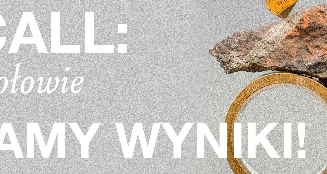 Biały napis na szarym tle: Open Call: Przerwane w połowie - Ogłaszamy Wyniki! Obok zdjęcie rolki taśmy klejącej, kamienia i miarki.